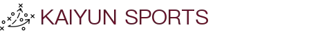 开云·体育（官网）-官方登录入口 - KAIYUN SPORTS